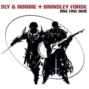 Sly & Robbie + Brinsley Forde - One Fine Dub