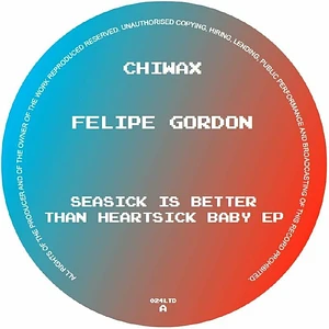Felipe Gordon - Seasick Is Better Than Heartsick Baby EP