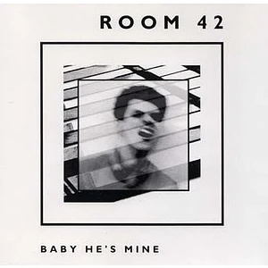 Room 42 - Baby He's Mine