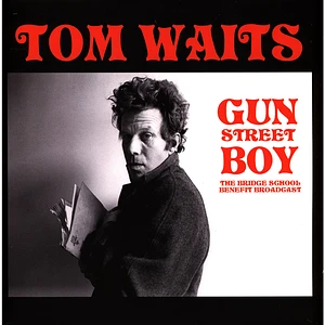 Tom Waits - Gun Street Boy: The Bridge School Benefit Broadcast