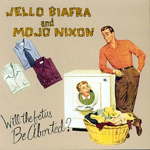 Jello Biafra And Mojo Nixon With The Toadliquors - Will The Fetus Be Aborted?