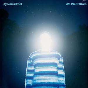 Sylvain Rifflet - We Want Stars