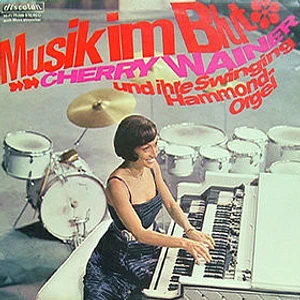 Cherry Wainer - Musik Im Blut (Cherry Wainer Und Ihre Swinging Hammond-Orgel)