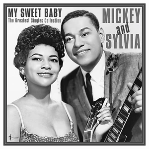 Mickey & Sylvia - My Sweet Baby: The Greatest Singles 1954-61