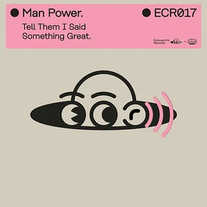 Man Power - Tell Them I Said Something Great