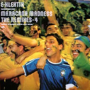 E-Klektik - Maracana Madness Remixes Part 4 of 4