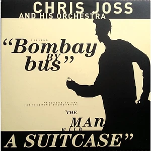 Chris Joss And His Orchestra - Present: Bombay By Bus