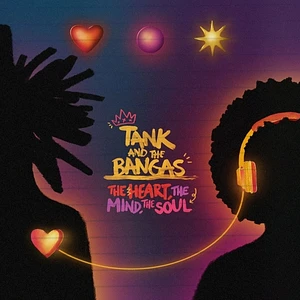 Tank And The Bangas - The Heart The Mind The Soul