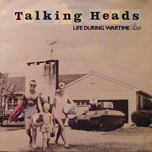 Talking Heads - Life During Wartime (Live)