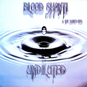 Blood Shanti & The Shantiites - Undiluted