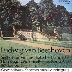 Ludwig Van Beethoven, Gewandhaus-Kammermusikvereinigung - Septett Für Violine, Bratsche, Klarinette, Horn, Fagott, Violincello Und Kontrabass Es-dur Op. 20