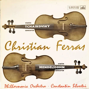 Pyotr Ilyich Tchaikovsky / Felix Mendelssohn-Bartholdy - Christian Ferras & Philharmonia Orchestra Conducted By Constantin Silvestri - Violin Concerto In D / Violin Concerto In E Minor