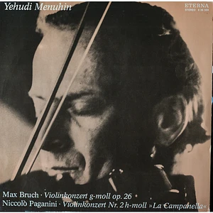 Yehudi Menuhin, Max Bruch / Niccolò Paganini - Violinkonzert G-moll Op. 26 / Violinkonzert Nr. 2 H-moll "La Campanella"