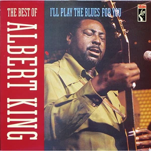 Albert King - I'll Play The Blues For You, The Best Of