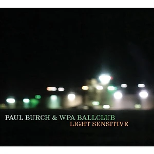 Paul Burch & The WPA Ballclub - Light Sensitive