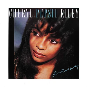 Cheryl Pepsii Riley - Ain't No Way