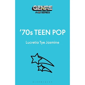 Lucretia Tye Jasmine - Genre: A 33 1/3 Series - '70s Teen Pop