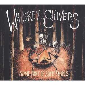 Whiskey Shivers - Some Part Of Something