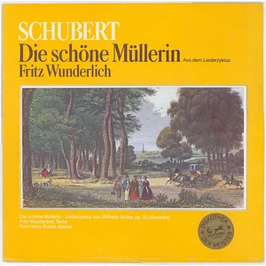 Franz Schubert, Fritz Wunderlich, Kurt Heinz Stolze - Die Schöne Müllerin - Liederzyklus Von Wilhelm Müller Op.25 (Auswahl)