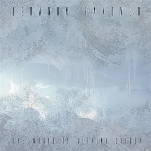 Lebanon Hanover - The World Is Getting Colder Limited Edition