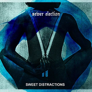 Sewer Election - Sweet Distractions