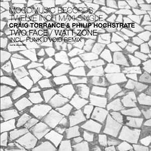 Craig Torrance & Philip Hochstrate - Two Face / Watt Zone