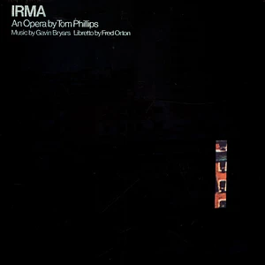 Tom Phillips, Gavin Bryars & Fred Orton - Irma An Opera By Tom Phillips
