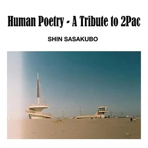 Shin Sasakubo - Human Poetry - A Tribute To 2pac