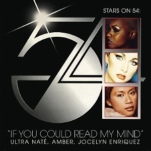 Ultra Nate, Amber, Jocelyn Enriquez (Stars On 54) - If You Could Read My Mind