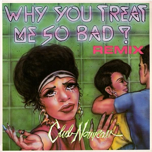Club Nouveau - Why You Treat Me So Bad (Remix)