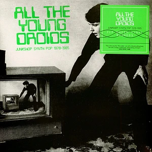 V.A. - All The Young Droids: Junkshop Synth Pop 1978-1985 Transparent Green Vinyl Edition