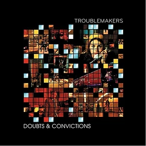 Troublemakers - Doubts & Convictions