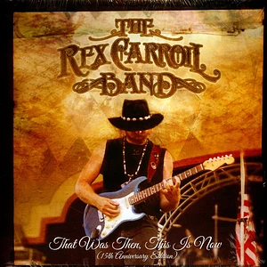 The Rex Carroll Band - That Was Then This Is Now 15th Anniversary Edition