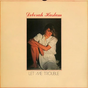 Deborah Haslam - Let Me Trouble