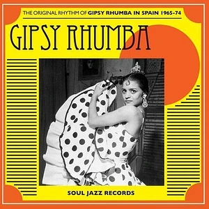 Soul Jazz Records presents - Gipsy Rhumba In Spain 1965-74