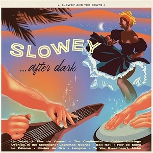 Slowey And The Boats - Slowey ...After Dark