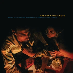 The Star Room Boys - Why Do Lonely Men And Women Want To Break Each Other's Hearts?