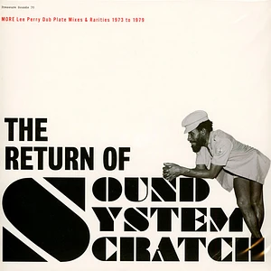 Lee Perry - The Return Of Sound System Scratch - More Lee Perry Dub Plate Mixes & Rarities 1973 To 1979