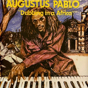 Augustus Pablo - Dubbing In A Africa
