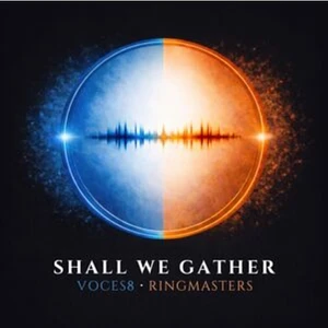 Voces8 And Ringmasters - Shall We Gather