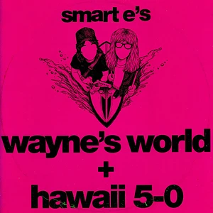 Smart E's - Waynes World / Hawaii 5-0