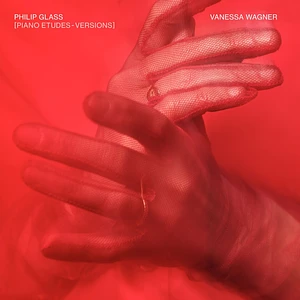 Vanessa Wagner - Philip Glass Piano Etudes: Versions
