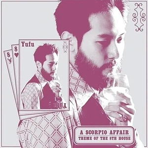 Yufu - A Scorpio Affair / Theme Of The 8th House