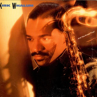 Kirk Whalum - And You Know That!