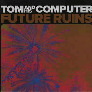 Tom And His Computer - Future Ruins
