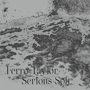 Ferro Taylor - Serious Soft