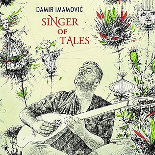 Damir Imamovic - Singer Of Tales