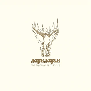 Jaye Jayle - The Thing About The Fire