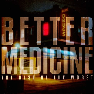 The Best Of The Worst - Better Medicine