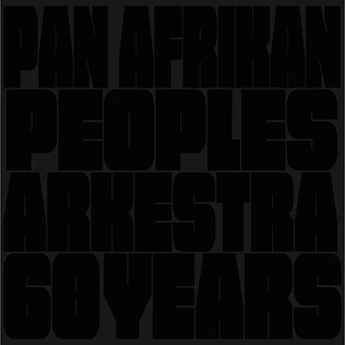 Pan Afrikan People Arkestra - 60 Years